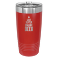Save Water Drink Beer 20 oz Tumbler | Red